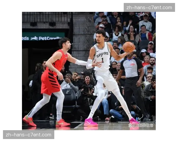 文班亚马增加禁区出手 马刺内线进攻更具威胁 文班亚马增加禁区出手 马刺内线进攻更具威胁